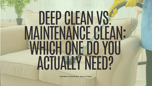 deep clean vs standard clean, difference between cleaning services, how to choose house cleaning servic
